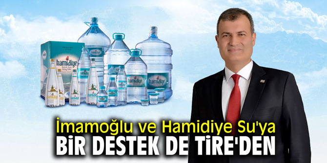 İmamoğlu ve Hamidiye Su'ya bir destek de Tire'den