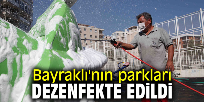Bayraklı'nın parkları dezenfekte edildi
