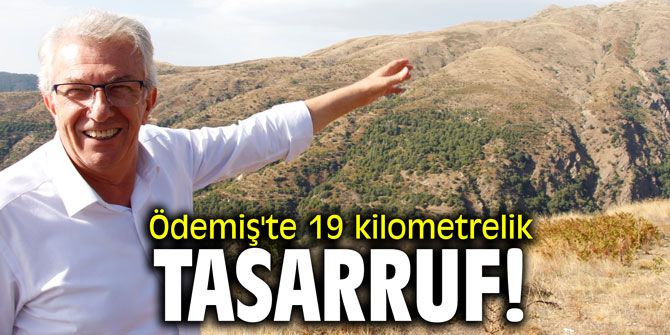 Ödemiş'te 19 kilometrelik tasarruf!