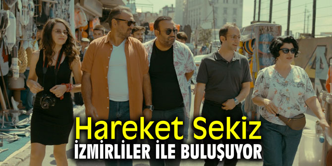Hareket Sekiz İzmirliler ile buluşuyor