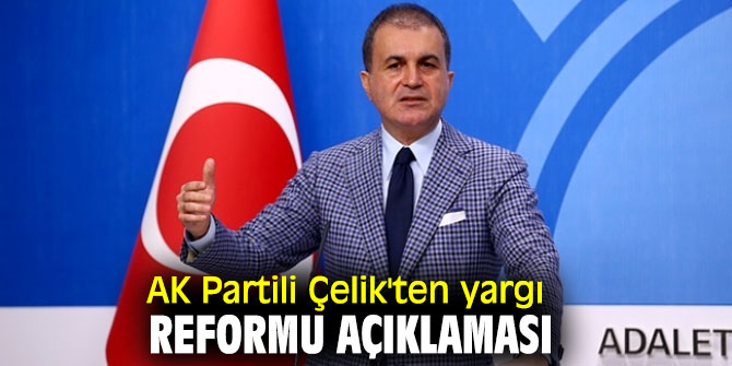 AK Partili Çelik'ten yargı reformu açıklaması