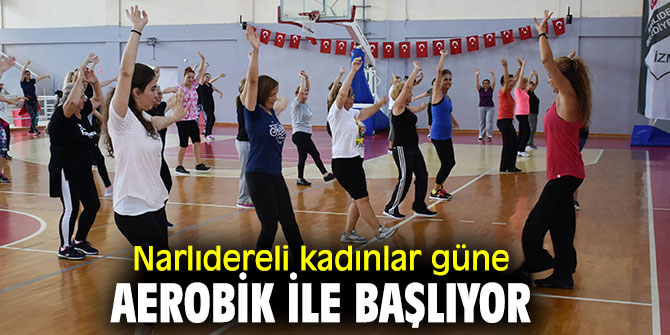 Aerobik, Narlıdereli kadınları da sardı