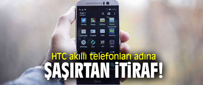 HTC'den şaşırtan itiraf!