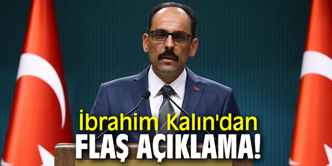 İbrahim Kalın'dan flaş açıklama! 