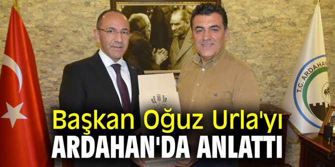 Başkan Oğuz Urla'yı Ardahan'da anlattı