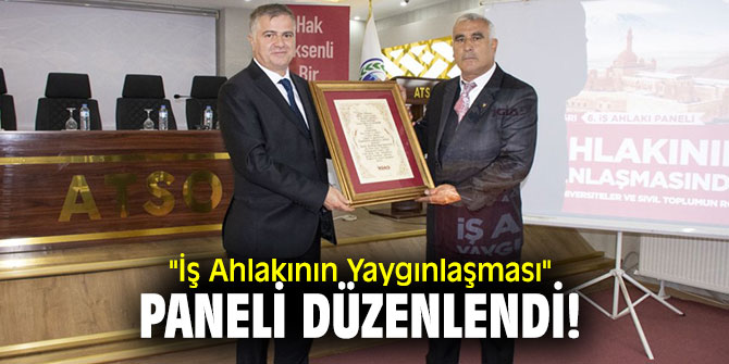"İş Ahlakının Yaygınlaşması" paneli düzenlendi!