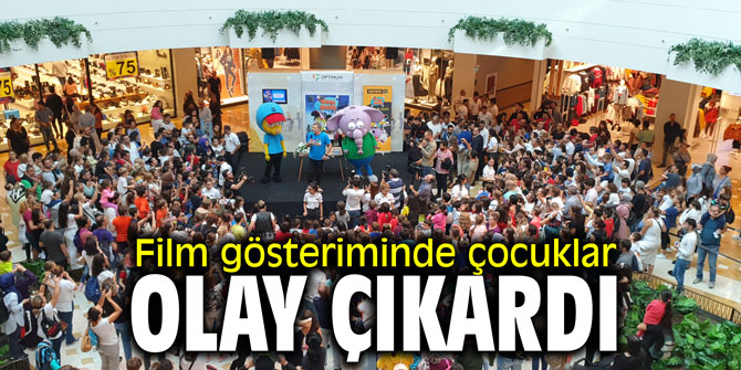 Film gösteriminde çocuklar olay çıkardı