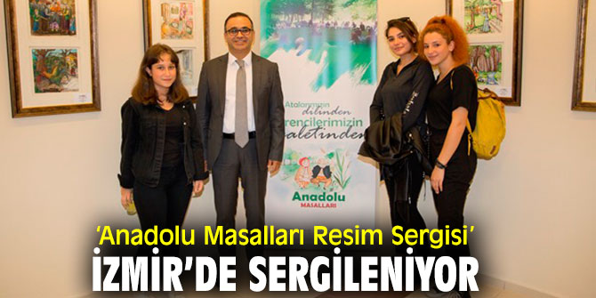 ‘Anadolu Masalları Resim Sergisi’ açıldı!