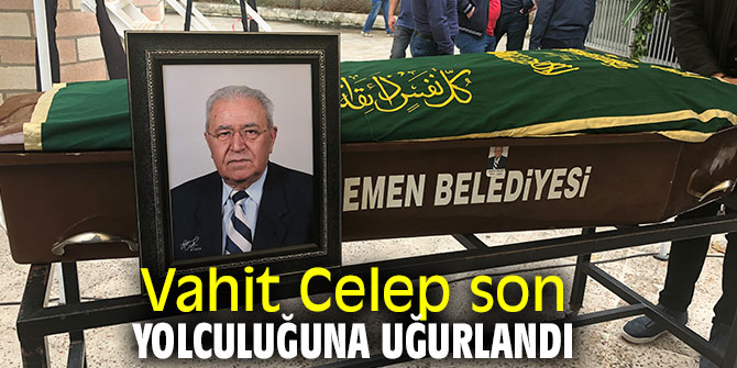 İş insanı Vahit Celep toprağa verildi