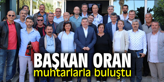 Başkan Oran muhtarlarla buluştu