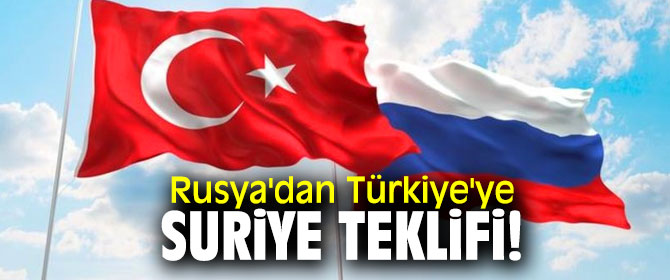 Rusya'dan Türkiye'ye Suriye teklifi!