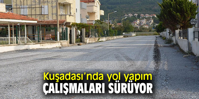 Kuşadası'nda yol yapım çalışmaları sürüyor