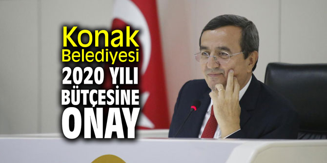 Konak Belediyesi 2020 yılı bütçesine onay