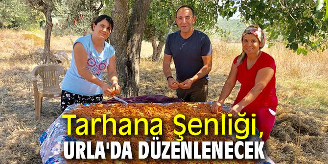 Tarhana Şenliği, Urla'da düzenlenecek