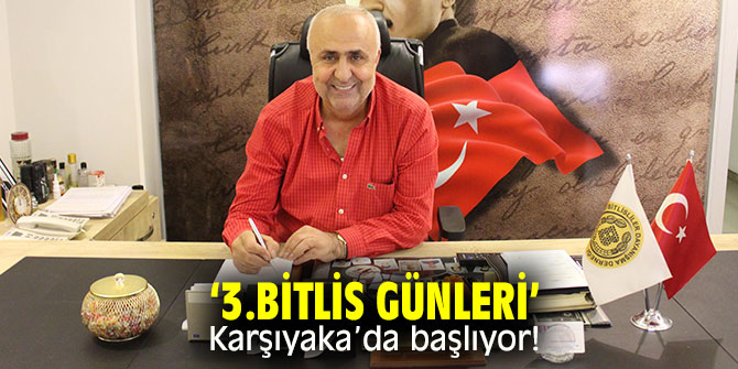 ‘3.Bitlis Günleri’ Karşıyaka Bostanlı Pazar yerinde başlıyor.