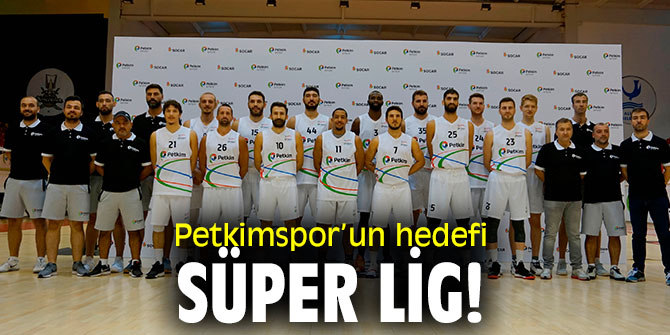 Petkimspor’un hedefi belli