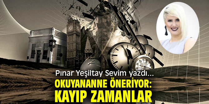 OKUYANANNE ÖNERİYOR: KAYIP ZAMANLAR