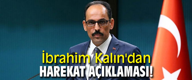 İbrahim Kalın'dan harekat açıklaması!