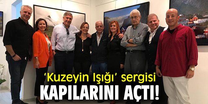 ‘Kuzeyin Işığı’ sergisi kapılarını açtı!
