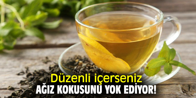 Düzenli içerseniz ağız kokusunu yok ediyor!