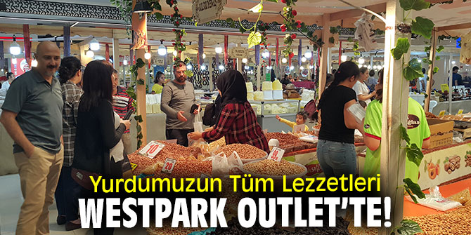 Westpark Outlet’te Yöresel Ürünler Pazarı kuruldu!