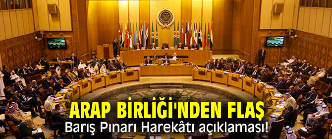 Arap Birliği'nden Barış Pınarı Harekâtı açıklaması!