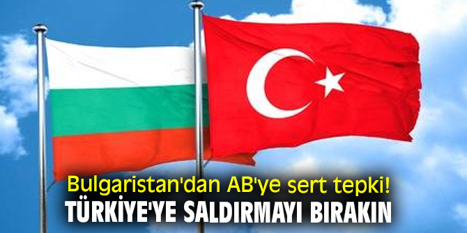 Bulgaristan'dan AB'ye sert tepki!