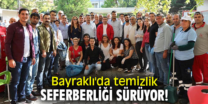 Bayraklı'da temizlik seferberliği sürüyor!