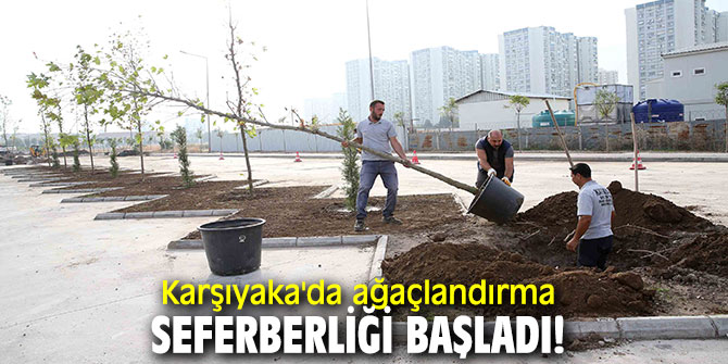 Karşıyaka'da ağaçlandırma seferberliği başladı!