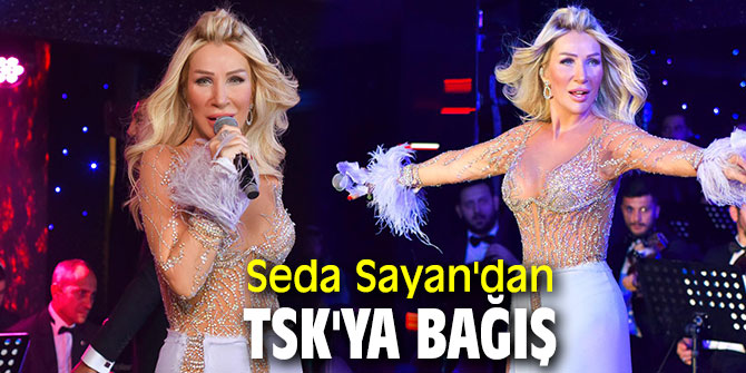 Seda Sayan'dan TSK'ya bağış