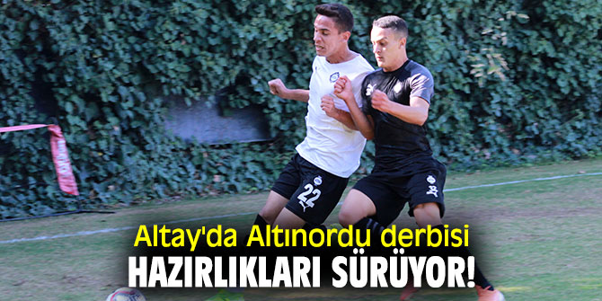 Altay'da Altınordu derbisi hazırlıkları sürüyor!