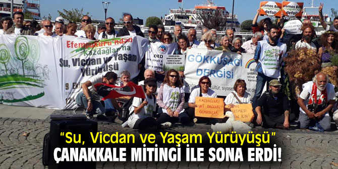 “Su, Vicdan ve Yaşam Yürüyüşü” Çanakkale mitingi ile sona erdi!