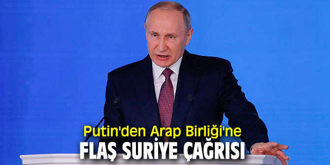 Vladimir Putin'den Arap Birliği'ne flaş Suriye çağrısı