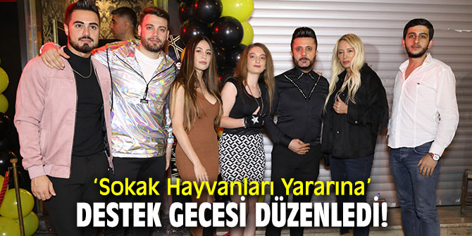 ‘Sokak Hayvanları Yararına’ destek gecesi düzenledi!