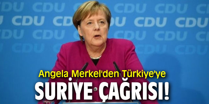 Angela Merkel'den Türkiye'ye Suriye çağrısı!