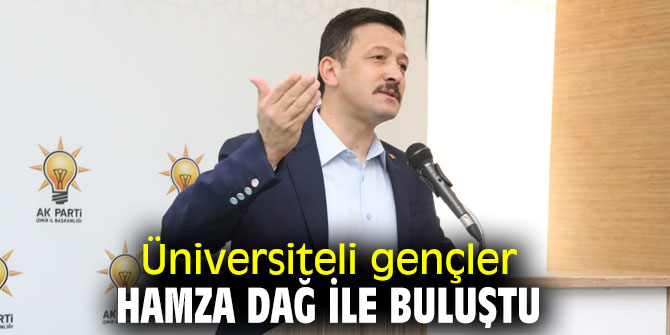  AK Partili Dağ, üniversiteli gençlerle bir araya geldi!