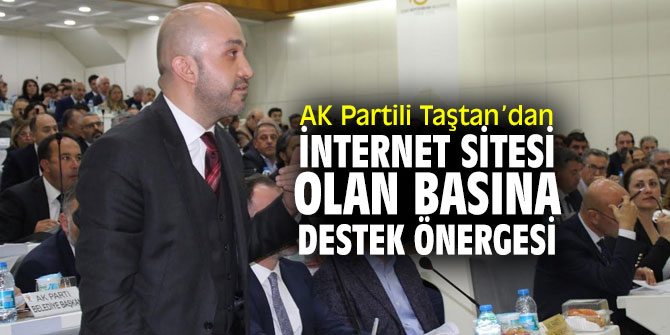 Fatih Taştan'dan internet basınına destek önergesi