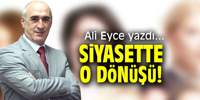 Siyasette O Dönüşü!