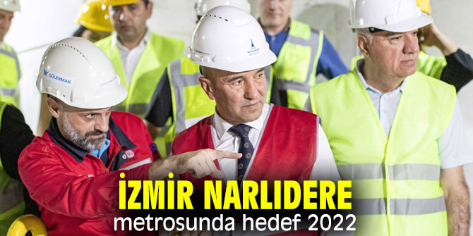 İzmir Narlıdere metrosunda hedef 2022