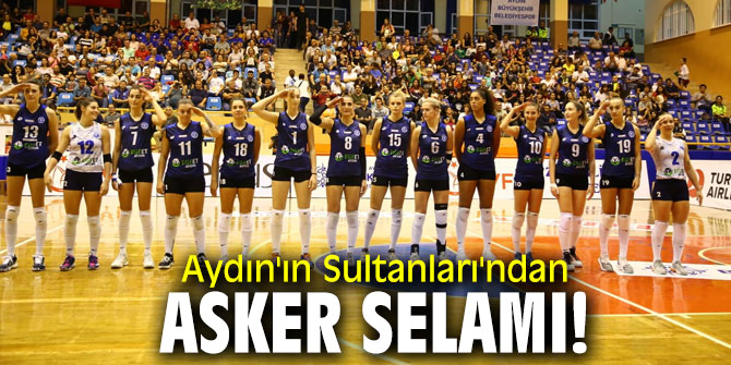 Aydın'ın Sultanları'ndan asker selamı!
