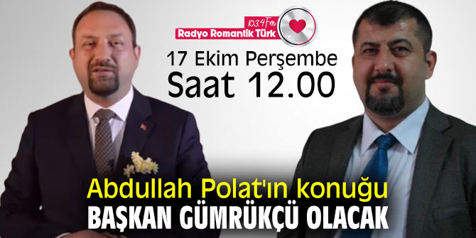 Abdullah Polat'ın konuğu Başkan Gümrükçü olacak