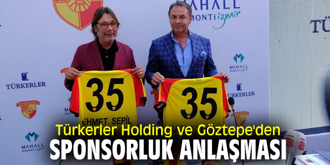 Türkerler Holding ve Göztepe'den sponsorluk anlaşması
