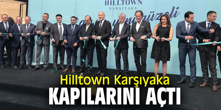 Hilltown Karşıyaka kapılarını açtı