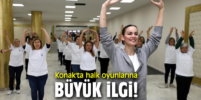 Konak'ta halk oyunlarına büyük ilgi!