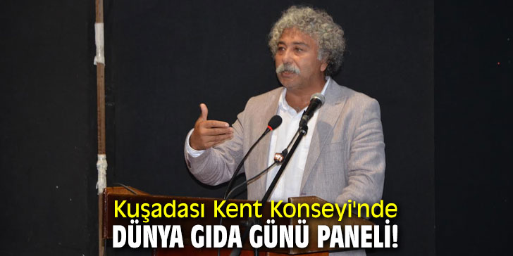 Kuşadası'nda Dünya Gıda Günü paneli!
