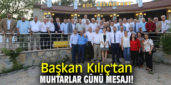 Başkan Kılıç'tan Muhtarlar Günü mesajı!