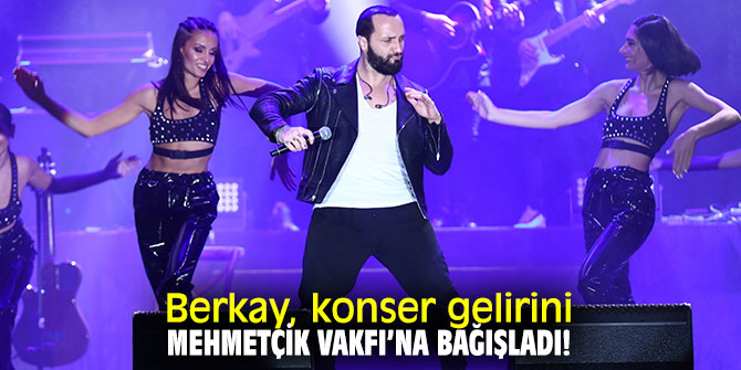 Berkay,  konser gelirini Mehmetçik Vakfı’na bağışladı!