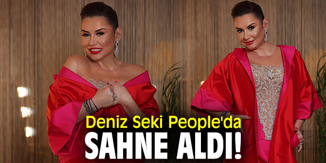 Deniz Seki  People'da sahne aldı!