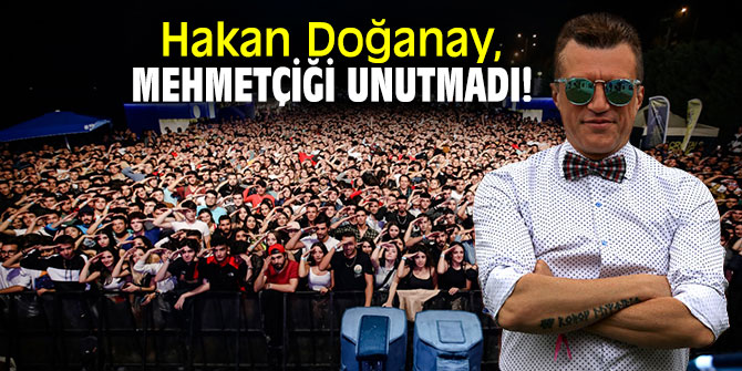 Hakan Doğanay, Mehmetçiği unutmadı!