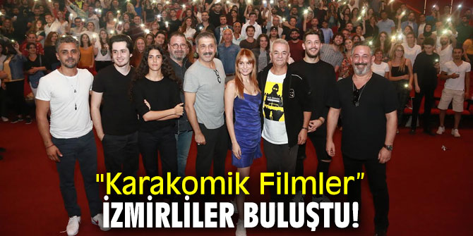 "Karakomik Filmler” İzmirliler buluştu!